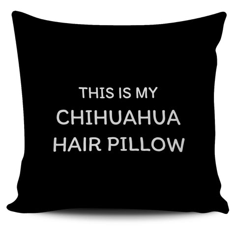 Chihuahua Hair Pillow