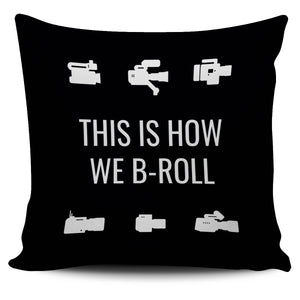 This Is How We B-Roll Pillow