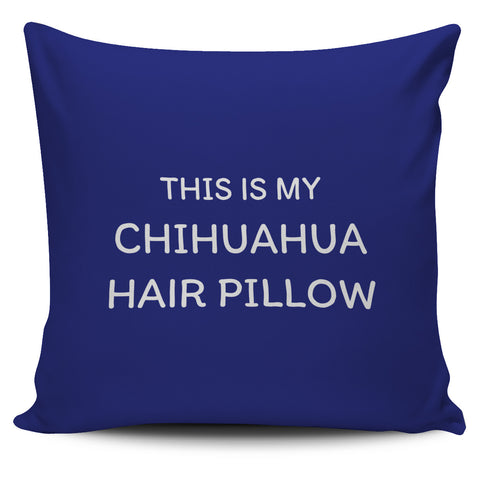 Chihuahua Hair Pillow 2