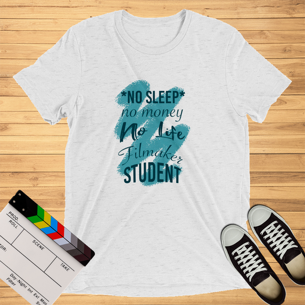 No Sleep, No Money, No Life, Filmaker Student | T-Shirt