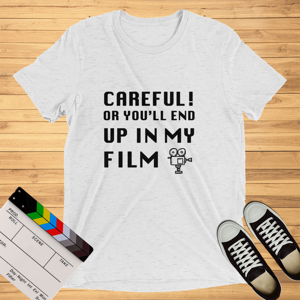 Careful Or You'll End Up In My Film | T-Shirt