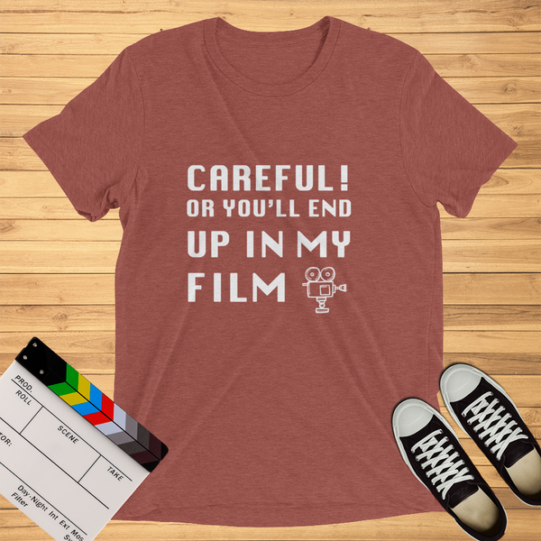 Careful Or You'll End Up In My Film | T-Shirt