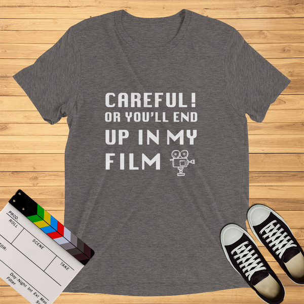 Careful Or You'll End Up In My Film | T-Shirt