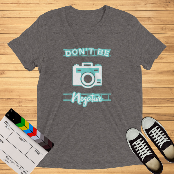 Don't Be Negative | T-Shirt