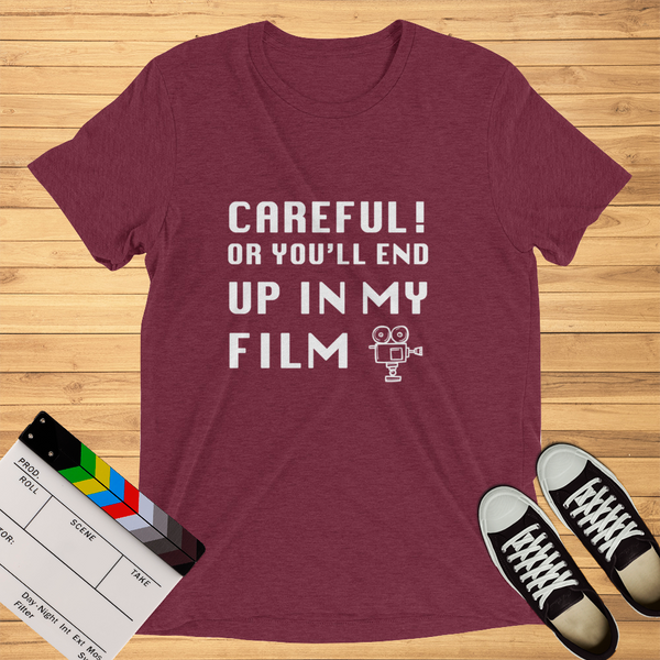 Careful Or You'll End Up In My Film | T-Shirt