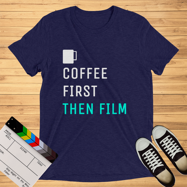 Coffee First Then Film | T-Shirt