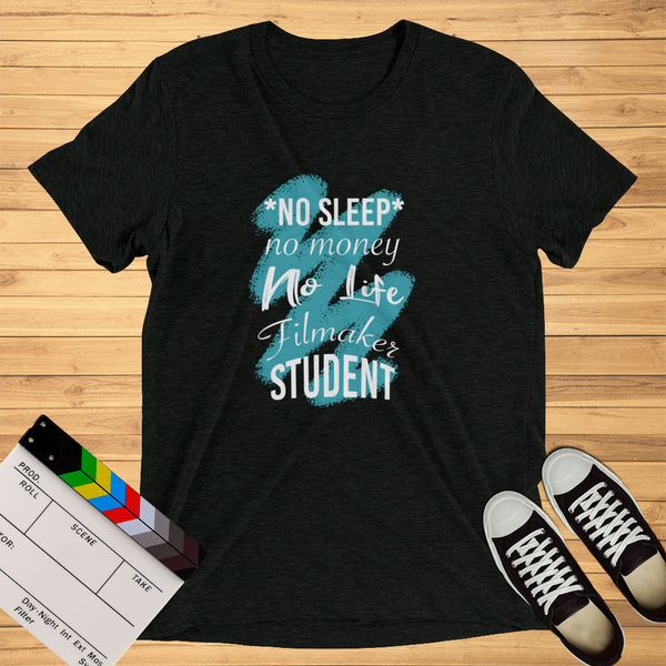 No Sleep, No Money, No Life, Filmaker Student | T-Shirt