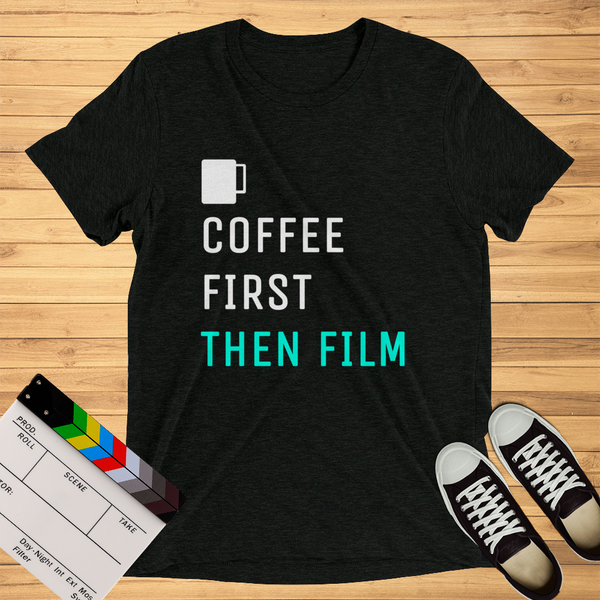 Coffee First Then Film | T-Shirt