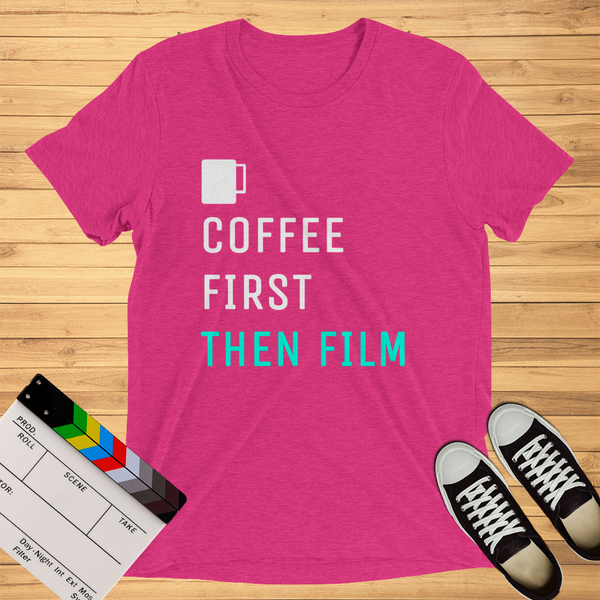 Coffee First Then Film | T-Shirt