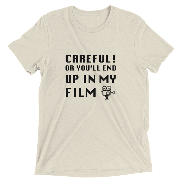 Careful Or You'll End Up In My Film | T-Shirt