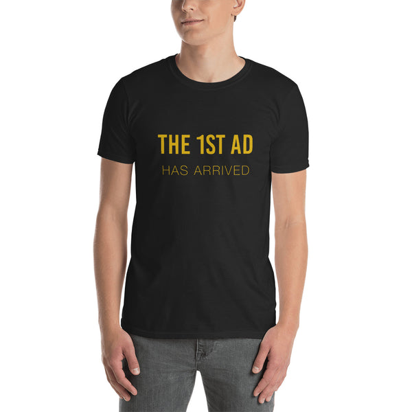 The 1st AD Has Arrived | T-Shirt