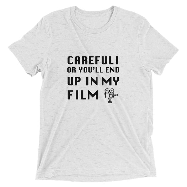 Careful Or You'll End Up In My Film | T-Shirt