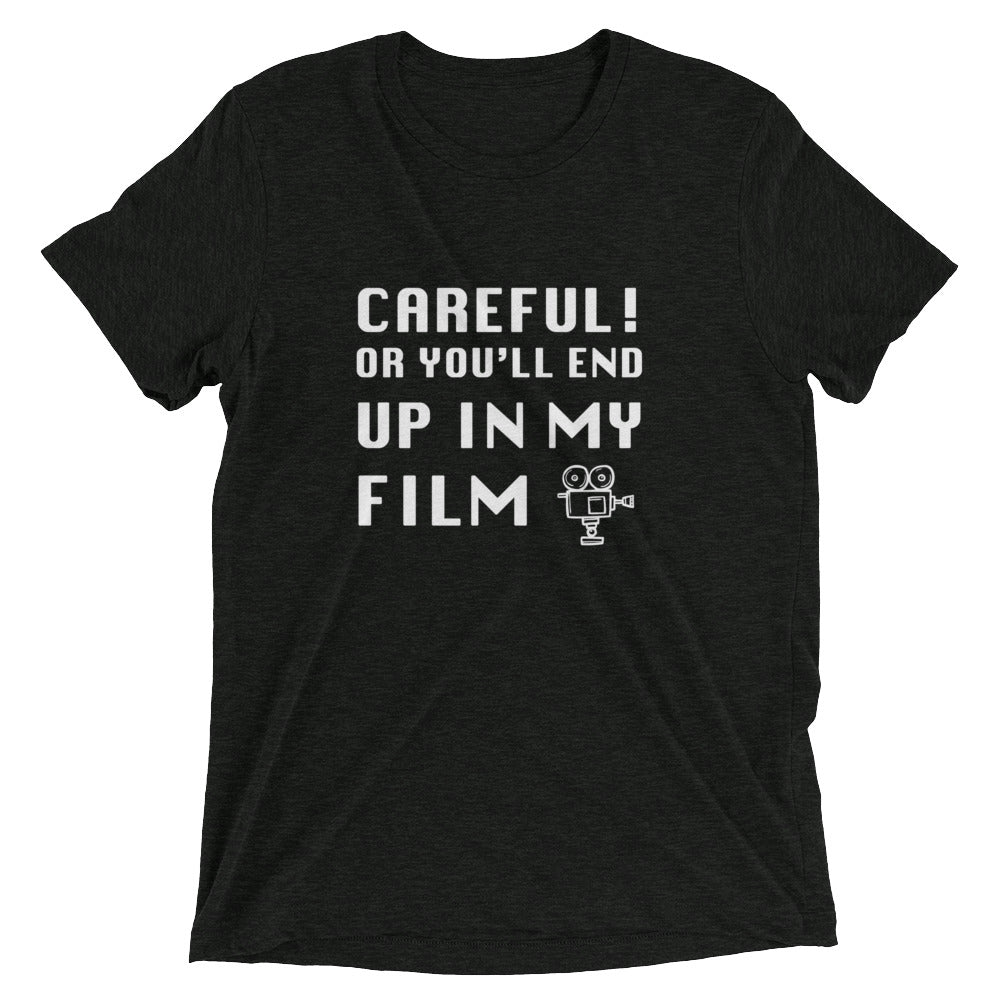 Careful Or You'll End Up In My Film | T-Shirt