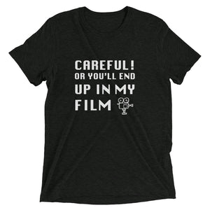 Careful Or You'll End Up In My Film | T-Shirt